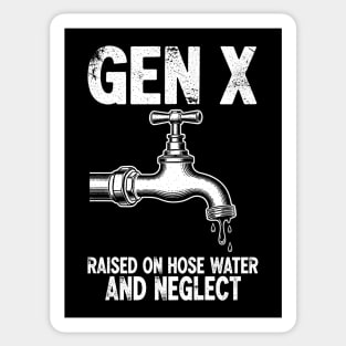 Gen X Raised on Hose Water and Neglect Sticker